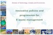 Innovative policies and programmesfor E-waste management