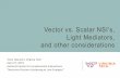 Vector vs. Scalar NSI’s, Light Mediators,