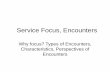 Service Focus, Encounters