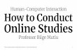 Human-Computer Interaction How to Conduct Online Studies