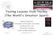 Testing Lessons from Hockey (The World's Greatest Sport)