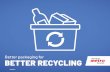 Better packaging for BETTER RECYCLING