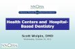 Health Centers and Hospital- Based Dentistry