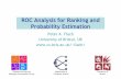 ROC Analysis for Ranking and Probability Estimation