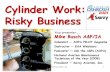 Cylinder Work: Risky Business