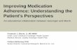 Improving Medication Adherence: Understanding the Patient ...