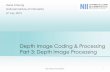 Depth Image Coding & Processing Part 3: Depth Image Processing