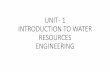 UNIT- 1 INTRODUCTION TO WATER RESOURCES ENGINEERING