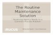 The Routine Maintenance Solution