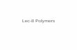 Lec-8 Polymers