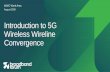 Introduction to 5G Wireless Wireline Convergence