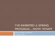 I’ve Inherited a String Program…Now What?