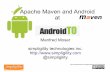 Apache Maven and Android at - simpligility