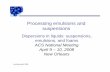 Lecture 8 Processing emulsions and suspensions - Colloidal Dispersions
