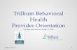 Trillium Behavioral Health Provider Orientation