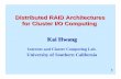 Distributed RAID Architectures for Cluster I/O Computing Kai Hwang