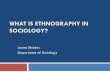 WHAT IS ETHNOGRAPHY IN SOCIOLOGY? - Methods at Manchester