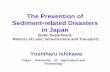 The Prevention of Sediment-related Disasters in Japan