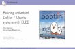 Building embedded Debian / Ubuntu systems with ELBE