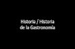Historia / Historia de la Gastronomía