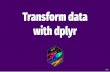 with dplyr Transform data