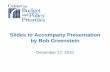 Slides to Accompany Presentation by Bob Greenstein