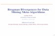 Bregman Divergences for Data Mining Meta-Algorithms