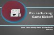E11 Lecture 15: Game Kickoff