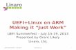 UEFI+Linux on ARM Making it - Unified Extensible Firmware
