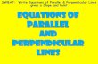 SWBAT: Write Equations of Parallel & Perpendicular Lines ...