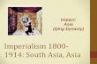 Imperialism 1800‐ 1914: South Asia, Asia