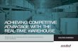 ACHIEVING COMPETITIVE ADVANTAGE WITH THE REAL-TIME WAREHOUSE