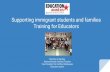 Supporting immigrant students and families Training for ...