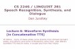 CS 224S Speech Recognition and Synthesis