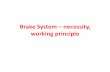 Brake System necessity, working principle