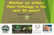 Whither (or wither) Plant Pathology in the next 50 years?