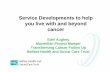 Service Developments to help you live with and beyond cancer