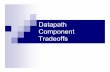 Datapath Component Tradeoffs