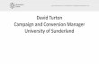 David Turton Campaign and Conversion Manager University of ...