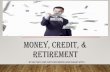 Money, Credit, & Retirement