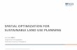 SPATIAL OPTIMIZATION FOR SUSTAINABLE LAND USE PLANNING