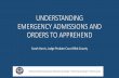UNDERSTANDING EMERGENCY ADMISSIONS AND ORDERS TO …