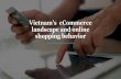 Vietnam’s eCommerce landscape and online shopping behavior