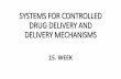 SYSTEMS FOR CONTROLLED DRUG DELIVERY AND DELIVERY …