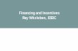 Financing and Incentives Ray Witzleben, ESDC