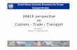 UNECE perspective on Customs –Trade -Transport