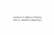 Lecture 7. Agency Theory Part 1. Adverse Selection