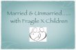 Married & Unmarried….. with Fragile X Children