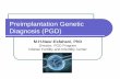 Preimplantation GeneticPreimplantation Genetic Diagnosis (PGD)