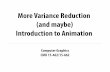 More Variance Reduction (and maybe) Introduction to Animation